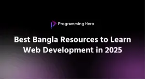 Best Bangla Resources to Learn Web Development in 2025