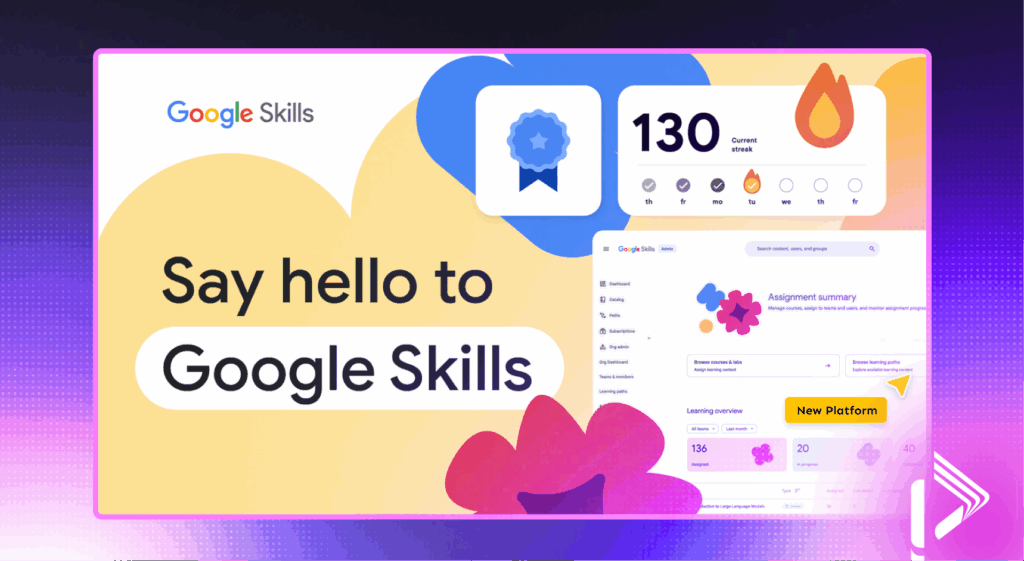 Google Skills - Google's New Platform 2025