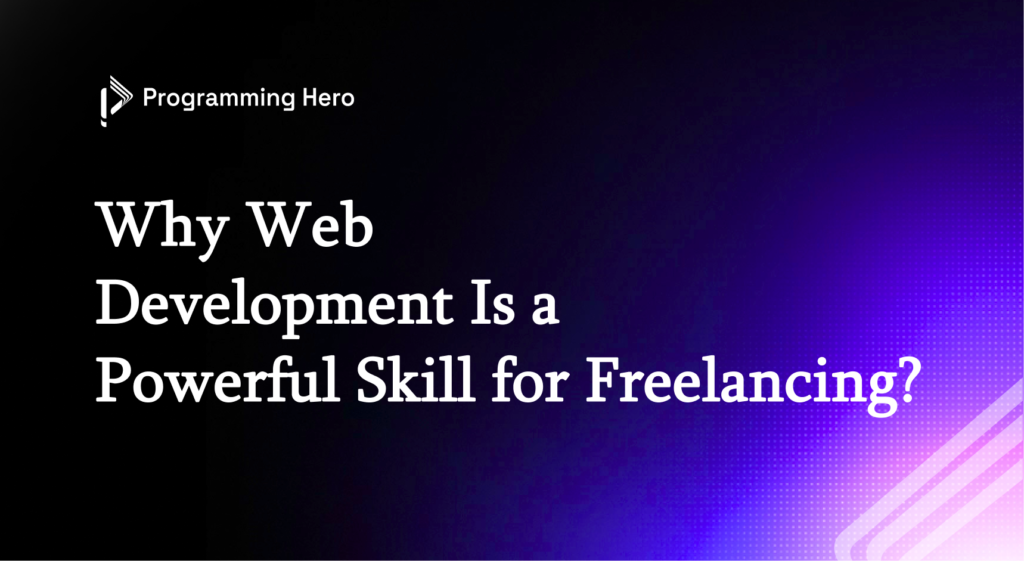 Why Web Development Is a Powerful Skill for Freelancing