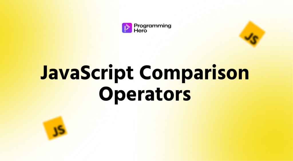 JavaScript Comparison Operators