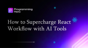 React Workflow with AI Tools