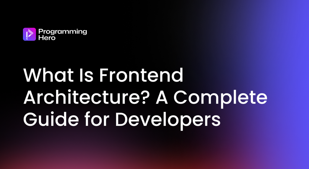 What Is Frontend Architecture?
