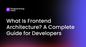 What Is Frontend Architecture?