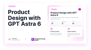 Product Design with GPT Astra 6