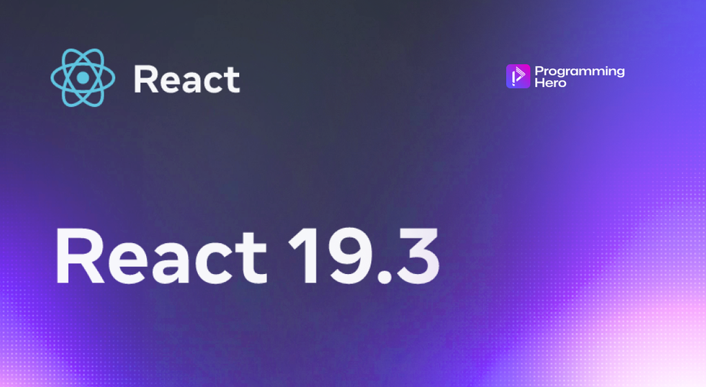 React 19.3: What’s New?